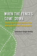 When the fences come down : twenty-first-century lessons from metropolitan school desegregation /