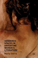 Gendered spaces in Argentine women's literature /