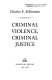 Criminal violence, criminal justice /