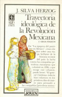 Trayectoria ideológica de la revolución Mexicana, 1910-1917 y otros ensayos /