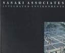 Sasaki Associates : integrated environments /