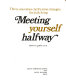 Meeting yourself halfway : thirty-one values clarification strategies for daily living /