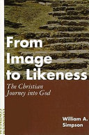 From image to likeness : the Christian journey into God /