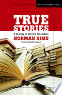 True stories : a century of literary journalism /