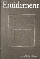 Entitlement : the paradoxes of property /