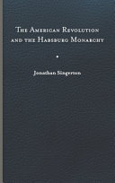 The American Revolution and the Habsburg Monarchy /