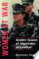 Women at war : gender issues of Americans in combat /