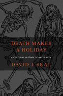 Death makes a holiday : a cultural history of Halloween /