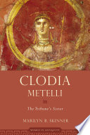 Clodia Metelli : the tribune's sister /