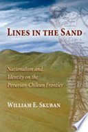 Lines in the sand : nationalism and identity on the Peruvian-Chilean frontier /