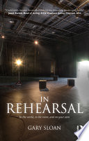 In rehearsal : in the world, in the room and on your own /