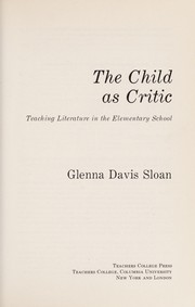 The child as critic : teaching literature in the elementary school /
