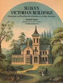 Sloan's victorian buildings : illustrations of and floor plans for 56 residences & other structures /