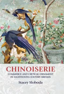 Chinoiserie : commerce and critical ornament in eighteenth-century Britain /