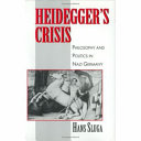 Heidegger's crisis : philosophy and politics in Nazi Germany /