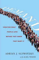 Demand : creating what people love before they know they want it /