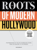 The roots of modern Hollywood : the persistence of values in American cinema, from the New Deal to the present /