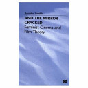 And the mirror cracked : feminist cinema and film theory /