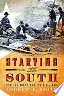Starving the South : how the North won the Civil War /