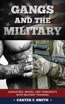 Gangs and the military : gangsters, bikers, and terrorists with military training /