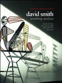 David Smith : working surface : painting, sculpture, drawing 1932-63 /