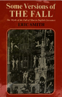 Some versions of the fall : the myth of the fall of man in English literature /