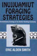 Inujjuamiut foraging strategies : evolutionary ecology of an arctic hunting economy /