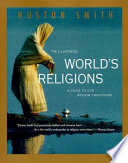 The illustrated world's religions : a guide to our wisdom traditions /