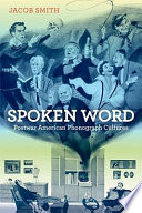 Spoken word : postwar American phonograph cultures /