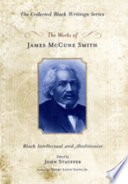 The works of James McCune Smith : Black intellectual and abolitionist /