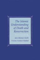 The Islamic understanding of death and resurrection /