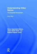 Understanding video games : the essential introduction /
