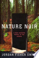Nature noir : a park ranger's patrol in the Sierra /