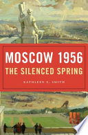 Moscow 1956 : the silenced spring /