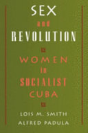 Sex and revolution : women in socialist Cuba /