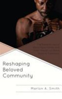 Reshaping beloved community : the experiences of Black male felons and their impact on Black radical traditions /