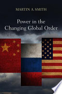 Power in the changing global order : the US, Russia and China /