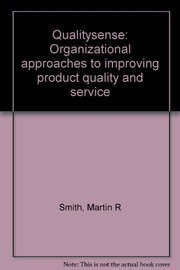 Quality sense : organizational approaches to improving product quality and service /