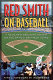 Red Smith on baseball : the game's greatest writer on the game's greatest years /