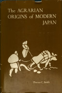The agrarian origins of modern Japan.