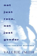 Not just race, not just gender : Black feminist readings /