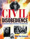 Civil disobedience : an encyclopedic history of dissidence in the United States /