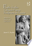 Early Gothic column-figure sculpture in France : appearance, materials, and significance /