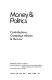 Money & politics : contributions, campaign abuses & the law /