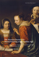 The Russian passion for Dutch painting of the golden age : the collection of Pyotr Semenov and the art-market in St Petersburg, 1860-1910 /