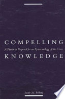 Compelling knowledge : a feminist proposal for an epistemology of the Cross /
