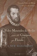Pedro Menéndez de Avilés and the conquest of Florida : a new manuscript /