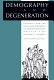 Demography and degeneration : eugenics and the declining birthrate in twentieth-century Britain /