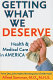 Getting what we deserve : health and medical care in America /