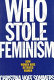 Who stole feminism? : how women have betrayed women /